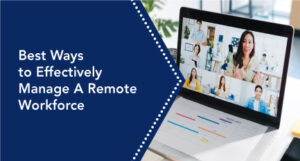 Effectively Manage Remote Workforce