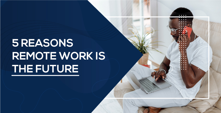 5 reasons remote work is the future
